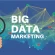 « Big Data  au service du marketing digital»